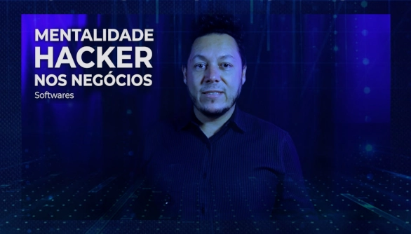 Mentalidade Hacker nos Negócios | Softwares