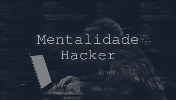 Mentalidade Hacker: O Que É e Como Transforma Você?